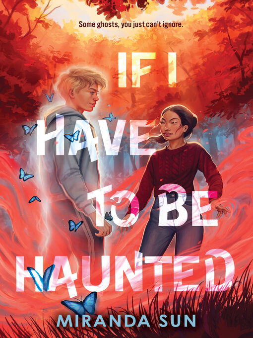 Title details for If I Have to Be Haunted by Miranda Sun - Available